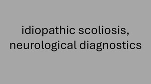 NIEKTÓRE ASPEKTY OCENY NEUROLOGICZNEJ U PACJENTÓW ZE SKOLIOZĄ IDIOPATYCZNĄ